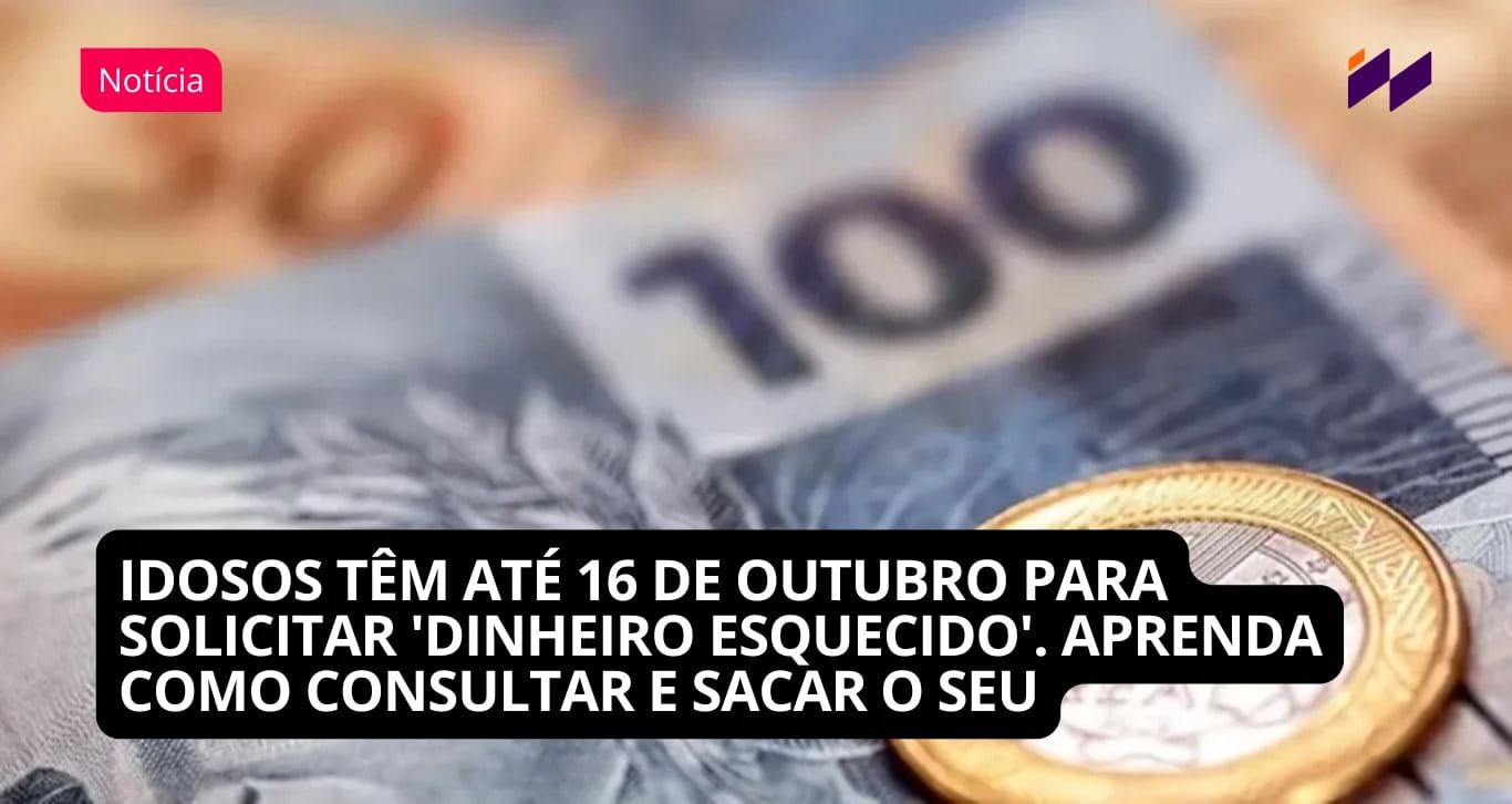 Idosos têm até 16 de outubro para solicitar 'dinheiro esquecido'. Aprenda como consultar e sacar o seu